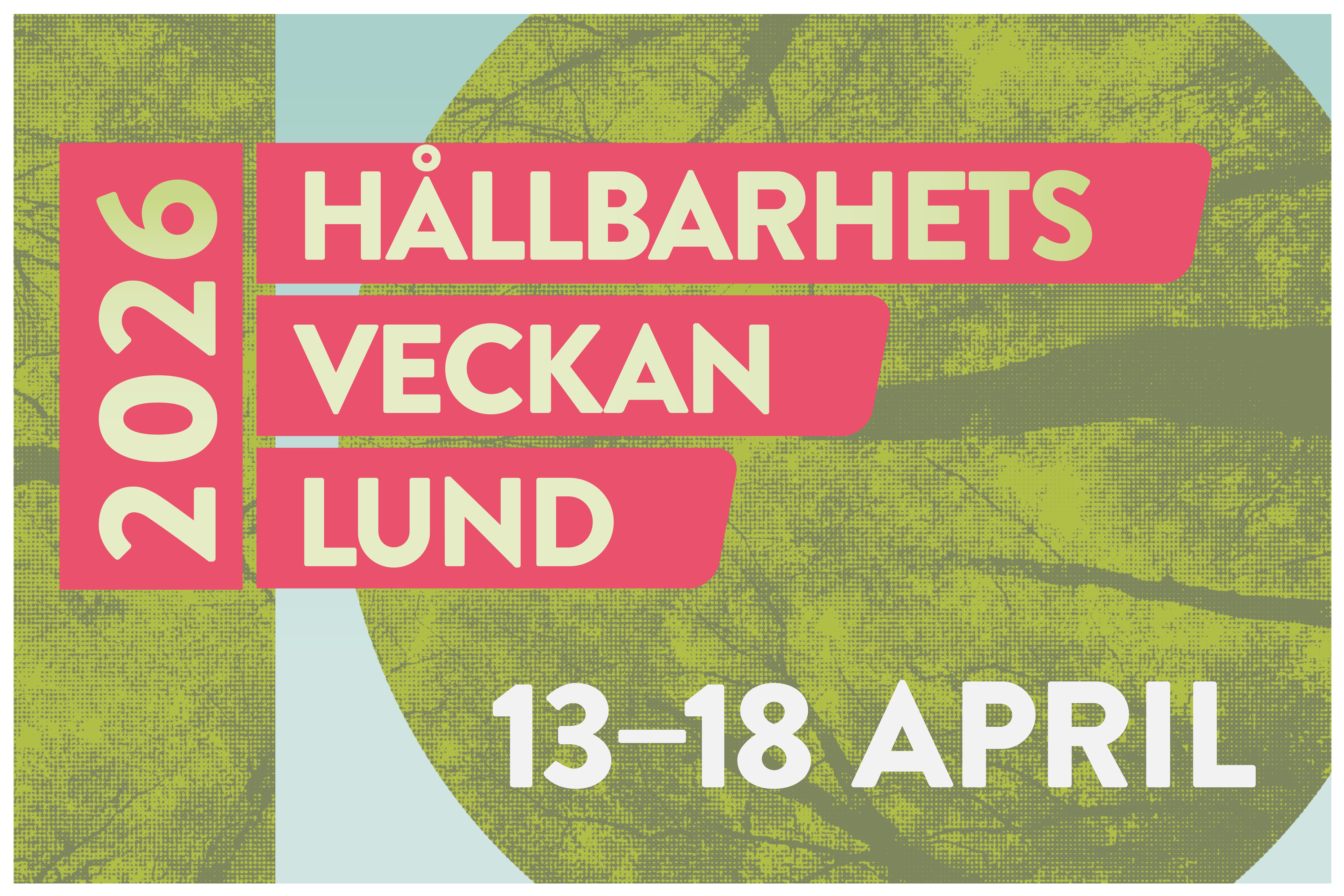 Gafisk bild med text 2026 Hållbarhetsveckan Lund, 13-18 april. Kollage av grafiksa element.